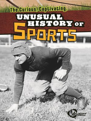 cover image of The Curious, Captivating, Unusual History of Sports